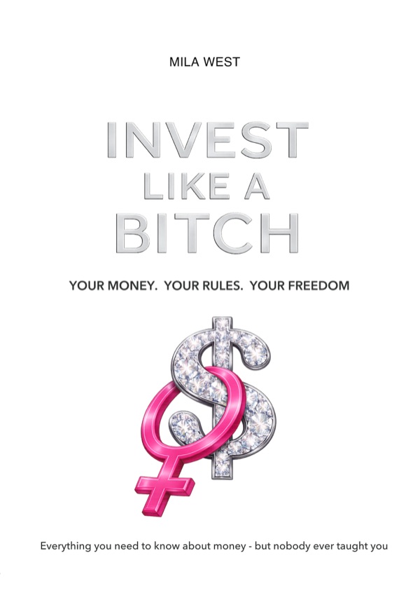Invest Like a Bitch – Book Cover by Mila West